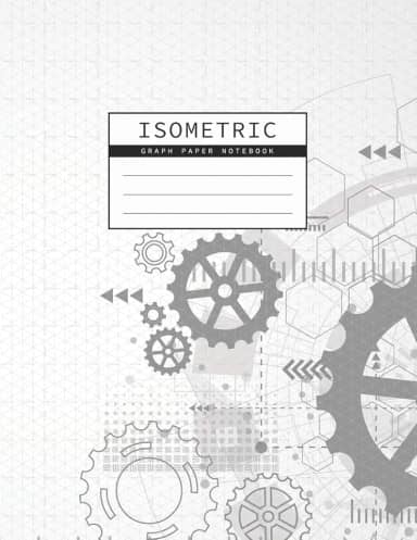 Isometric Graph Paper Notebook: Gear Wheel Mechanism Background 1/4 Inch Equilateral Triangle 3D Graph Paper Engineer Notebook Drafting Paper Isometric pad