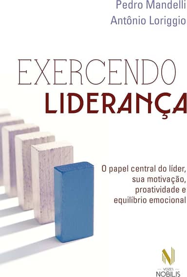 Exercendo liderança: O papel central do líder, sua motivação, proatividade e equilíbrio emocional