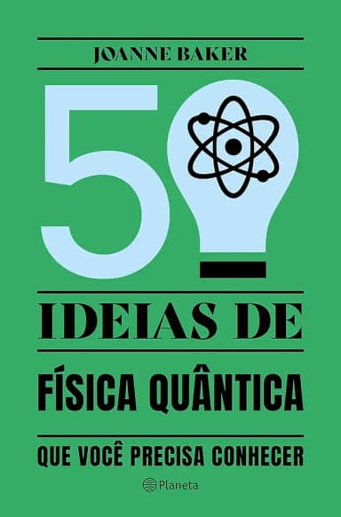50 ideias de Física Quântica: Conceitos de física quântica de forma fácil e rápida