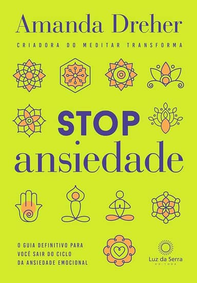 Stop ansiedade: O guia definitivo para você sair do ciclo da ansiedade emocional