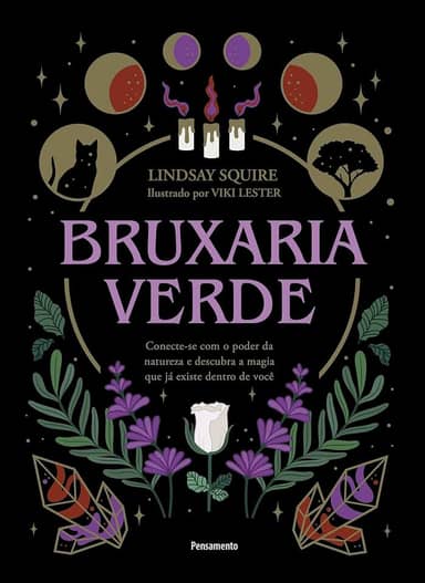 Bruxaria Verde: Conecte-se com o Poder da Natureza e Descubra a Magia que já Existe Dentro de Você