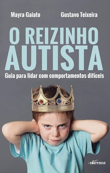 O Reizinho Autista: Guia para lidar com comportamentos difíceis