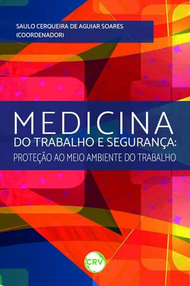 Medicina do trabalho e segurança: Proteção ao meio ambiente do trabalho