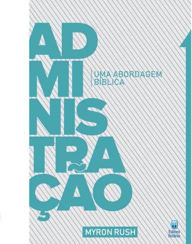 Administração - Uma Abordagem Bíblica