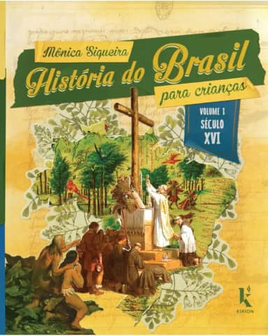 História do Brasil para crianças: vol. I – século XVI