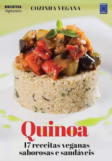 Cozinha Vegana - Quinoa: 17 receitas veganas saborosas e saudáveis
