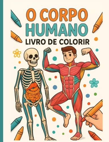Livro de Colorir O Corpo Humano: Explorando o Corpo Humano Através da Cor (Portuguese Edition)
