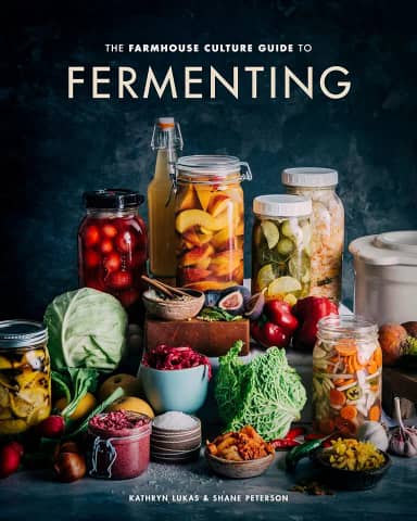 The Farmhouse Culture Guide to Fermenting: Crafting Live-Cultured Foods and Drinks with 100 Recipes from Kimchi to Kombucha[a Cookbook]
