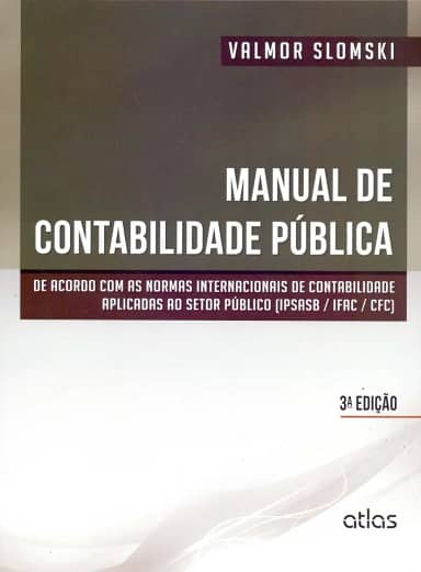 Manual De Contabilidade Pública: Normas Internacionais De Contabilidade Aplicadas Ao Setor Público: De Acordo com as Normas Internacionais de ... ao Setor Público (IPSASB / IFAC / CFC)