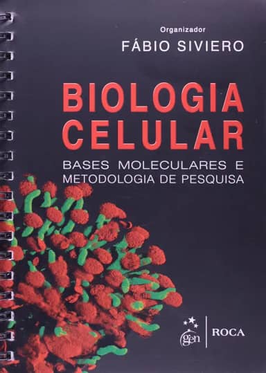 Biologia Celular - Bases Moleculares e Metodologia de Pesquisa