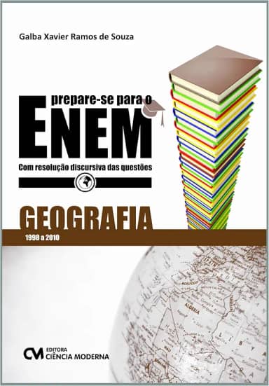 Prepare-se Para o Enem. Geografia com Resolução Discursiva das Questões. 1998-2011