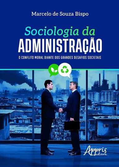 Sociologia da Administração: O Conflito Moral Diante dos Grandes Desafios Societais