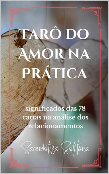 Tarô do Amor na Prática: significados das 78 cartas na análise dos relacionamentos
