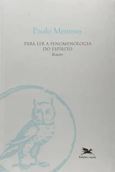 Para ler a fenomenologia do espírito - Roteiro