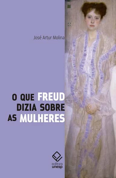 O que Freud dizia sobre as mulheres