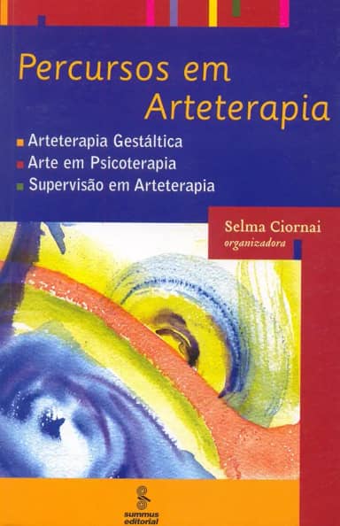 Percursos em arteterapia: arteterapia gestáltica, arte em psicoterapia, supervisão em arteterapia