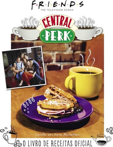Friends Central Perk: O Livro de Receitas Oficial: 3