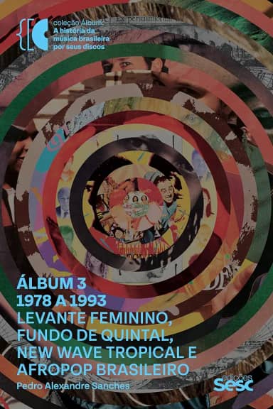 Álbum 3 – 1978 a 1993: levante feminino, fundo de quintal, new wave tropical e afropop brasileiro