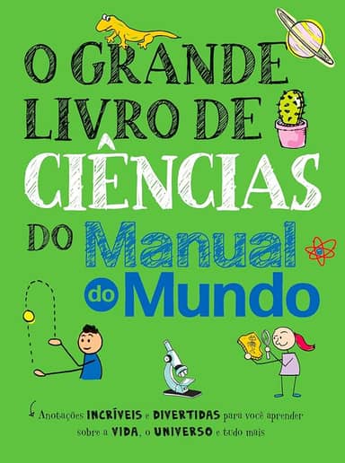 O grande livro de ciências do Manual do Mundo: Anotações incríveis e divertidas para você aprender sobre a vida, o universo e tudo mais