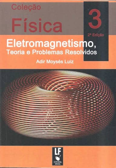 Física 3: Eletromagnetismo: Teoria e Problemas Resolvidos (Volume 3)