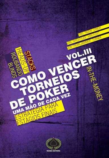 Como Vencer Torneios de Poker. Estratégia Para Estágios Finais - Volume 3