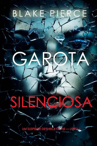 Garota Silenciosa (Um Suspense de Sheila Stone — Livro 1)