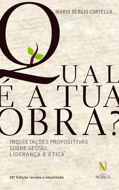 Qual é a tua obra?: Inquietações propositivas sobre gestão, liderança e ética