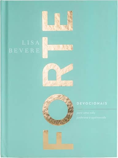 Forte: Devocionais para uma vida poderosa e apaixonada