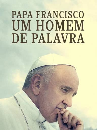 Papa Francisco: Um homem de palavra