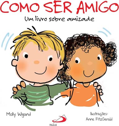 Como ser Amigo: um Livro Sobre Amizade