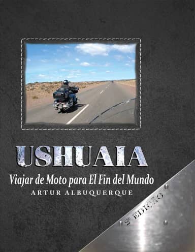 Ushuaia: Viajar de Moto para El Fin del Mundo