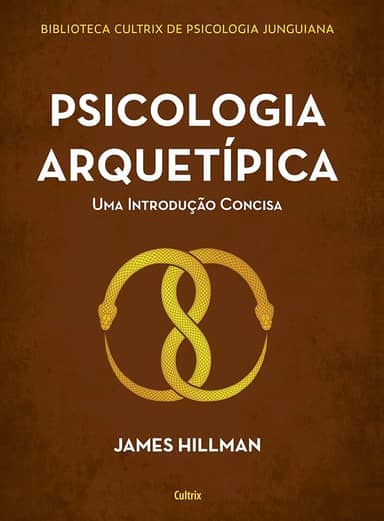 Psicologia Arquetípica: uma Introdução Concisa