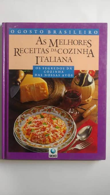Melhores Receitas Da Cozinha Italiana, As - Os Segredos Da Cozinha Das