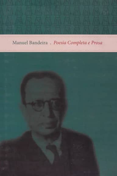 Manuel Bandeira. Poesia Completa E Prosa