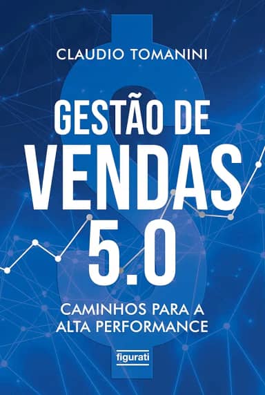 Gestão de vendas 5.0: Caminhos para a alta performance