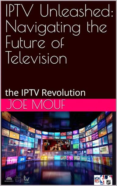 IPTV Unleashed: Navigating the Future of Television: the IPTV Revolution (English Edition)