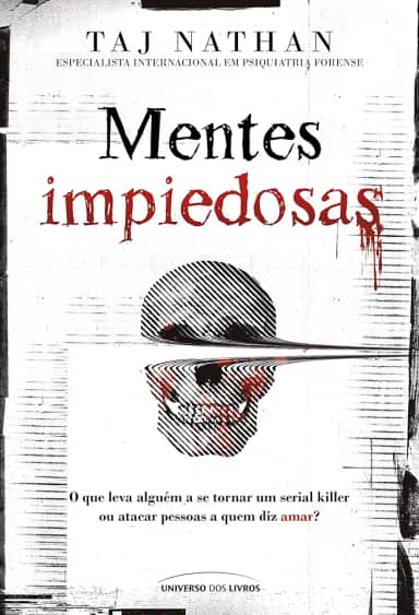 Mentes impiedosas: O que leva alguém a se tornar um serial killer ou atacar pessoas a quem diz amar?