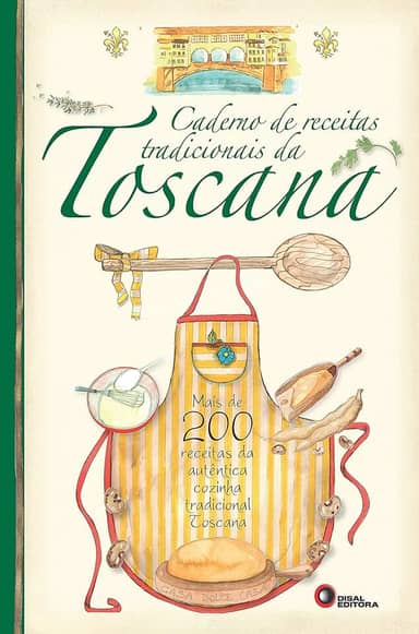 Caderno de receitas tradicionais da toscana: Mais de 200 Receitas da Autêntica Cozinha Tradicional Toscana