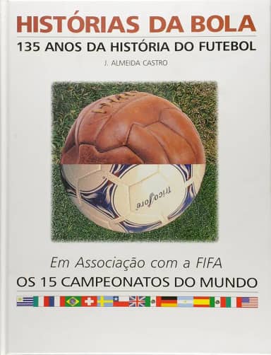 Historias Da Bola - 135 Anos Da Historia Do Futebol
