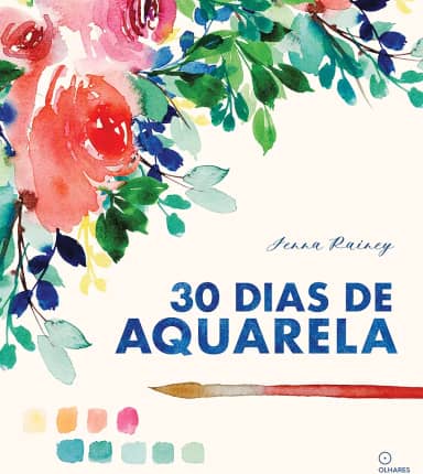 30 dias de aquarela: Aprenda aquarela em 30 projetos