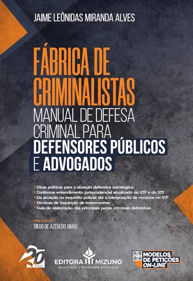 Manual de Defesa Criminal Para Defensores Públicos e Advogados: Fábrica de Criminalistas