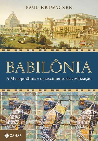 Babilônia: A mesopotâmia e o nascimento da civilização