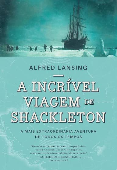 A incrível viagem de Shackleton: A mais extraordinária aventura de todos os tempos
