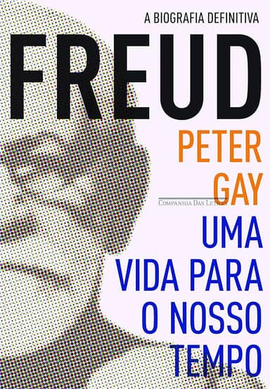 Freud: uma vida para o nosso tempo