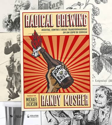 Radical Brewing: receitas, contos e ideias transformadoras em um copo de cerveja