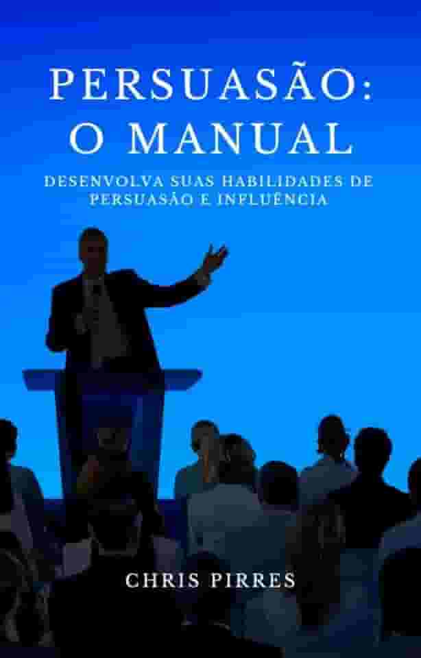 Persuasão: O Manual