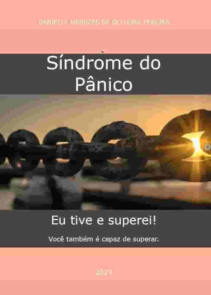 Síndrome do Pânico: Eu tive e superei! Você também é capaz de superar.