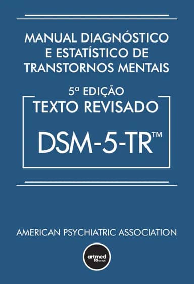 Manual Diagnóstico e Estatístico de Transtornos Mentais - DSM-5-TR: Texto Revisado
