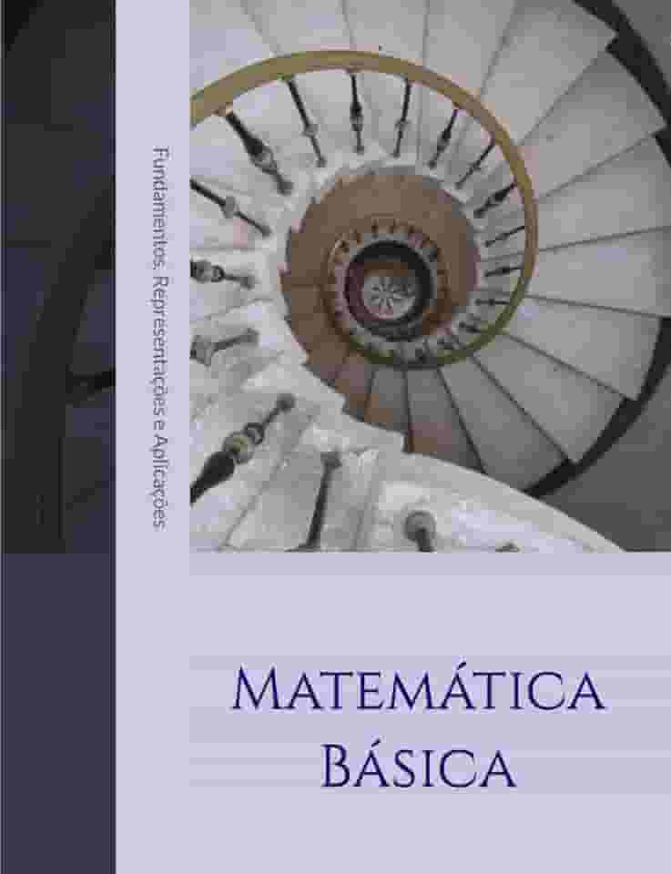 Matemática Básica: Matemática Básica – Fundamentos, Representações e Aplicações