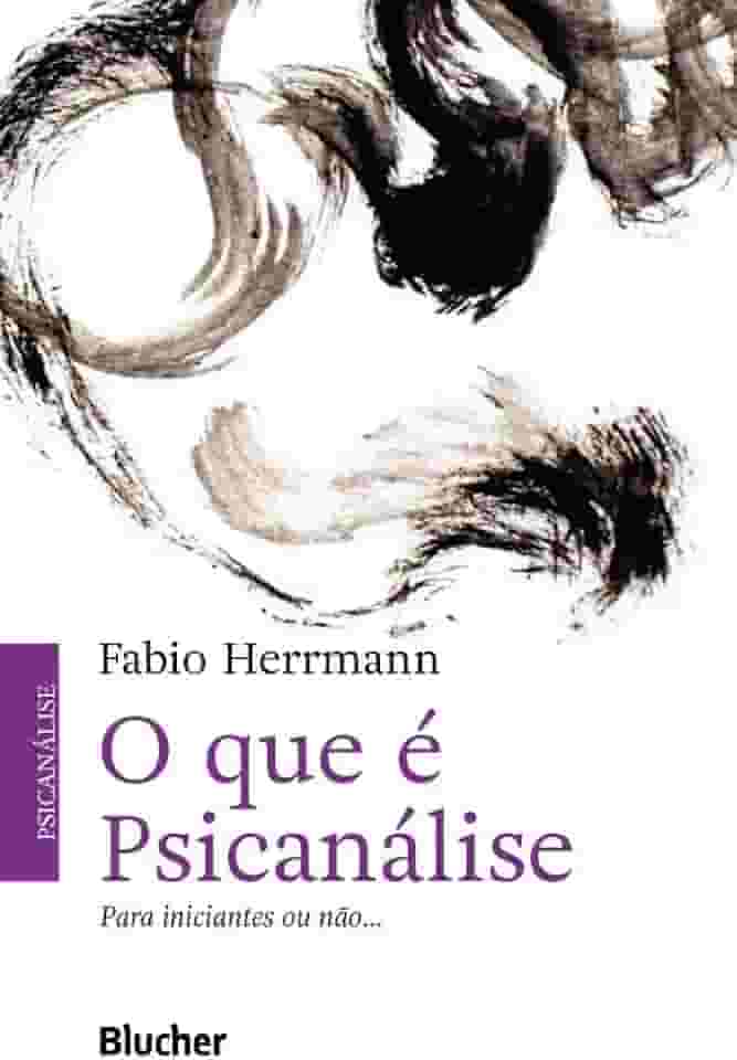 O que é Psicanálise: Para Iniciantes ou Não...